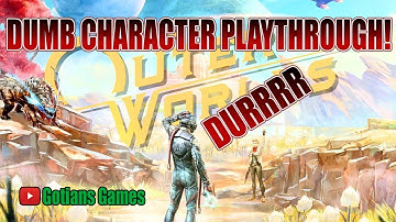 The Outer Worlds Dumb Character Playthrough!