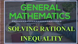 Solving Rational Inequality || General Mathematics