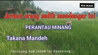 JUTAAN ORANG SEDIH MENDENGAR INI - MINANG | TAKANA MANDEH