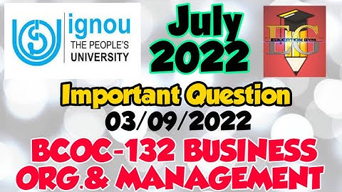 IGNOU || BCOMG || BCOC-132 BUSINESS ORGANIZATION AND MANAGEMENT || JULY 2022 EXAM || 1st YEAR