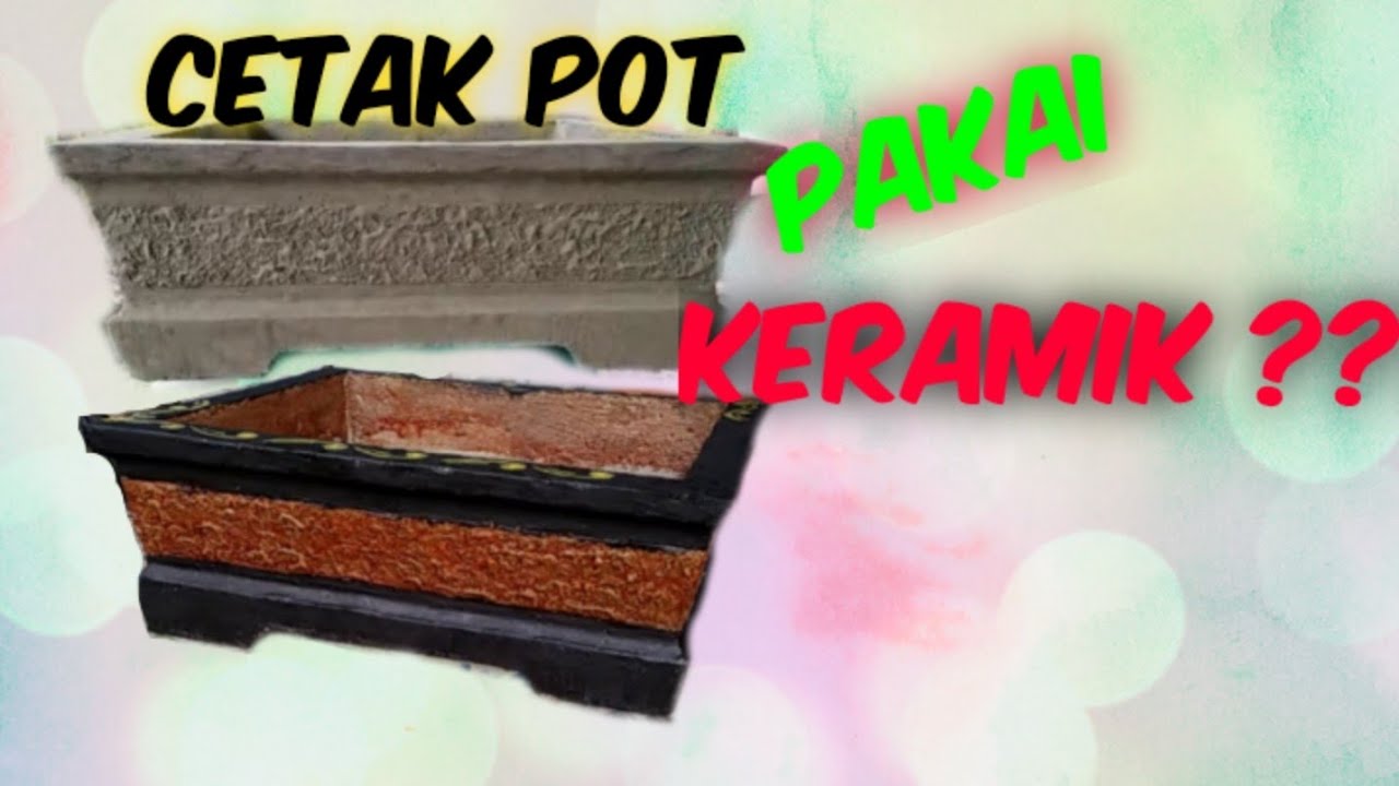 CARA membuat Pot  bonsai dengan Cetakan  KERAMIK  YouTube