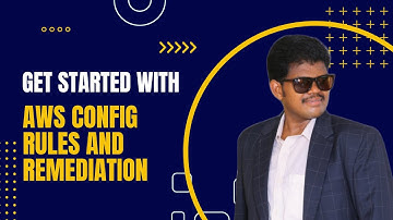 Get Started with AWS Config rules and remediation