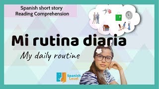 My daily routine | Mi rutina. Spanish reading and listening comprehension for beginners. Short story