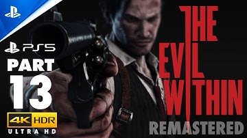 The Evil Within remastered 4K HDR Gameplay PART 13