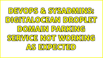 DevOps & SysAdmins: DigitalOcean droplet domain parking service not working as expected