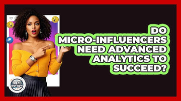 Do Micro-influencers Need Advanced Analytics To Succeed? - Trend Unwrapper