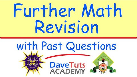 Further Math Revision for WAEC WASSCE, GCE, NECO