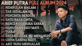 ARIEF PUTRA FULL ALBUM TERBARU 2024 - REMBULAN MALAM🎵TAK SEDALAM INI🎵- TERPOPULER TANPA IKLAN- VIRAL