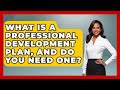 What Is A Professional Development Plan, And Do You Need One? - Job Success Network