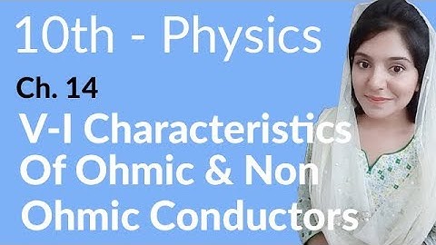 10th Class Physics Chapter 14 -  V-I Characteristics of Ohmic Conductor - Class 10 Physics Chapter 5