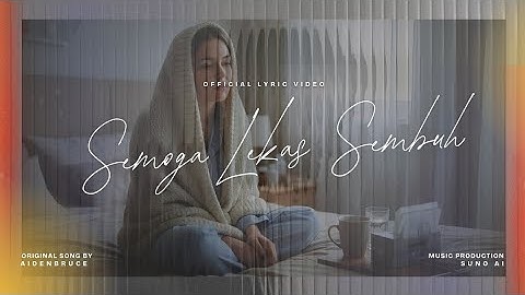 Semoga Lekas Sembuh - AiDenbruce | Official Lyric Video | Original Song | AImusic Video 