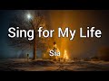 Sing for my life  sia  lyrics 1 hour