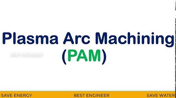 PLASMA ARC MACHINING BASIC TERMS AND WORKING | PAM | BEST ENGINEER