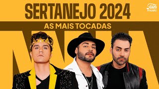 Playlist Sertanejo 2024 | Só as Mais Tocadas do Sertanejo 🤠