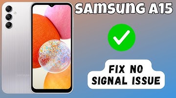 How to fix No Signal Issue Samsung Galaxy A15