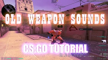 How to get OLD Weapon Sounds for CS:GO [TUTORIAL]