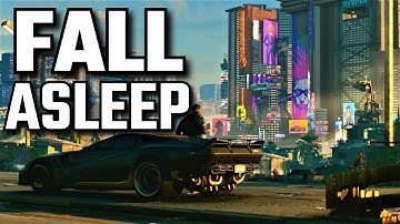 4 Hours Of Relaxing Cyberpunk 2077 Gameplay To Fall Asleep To