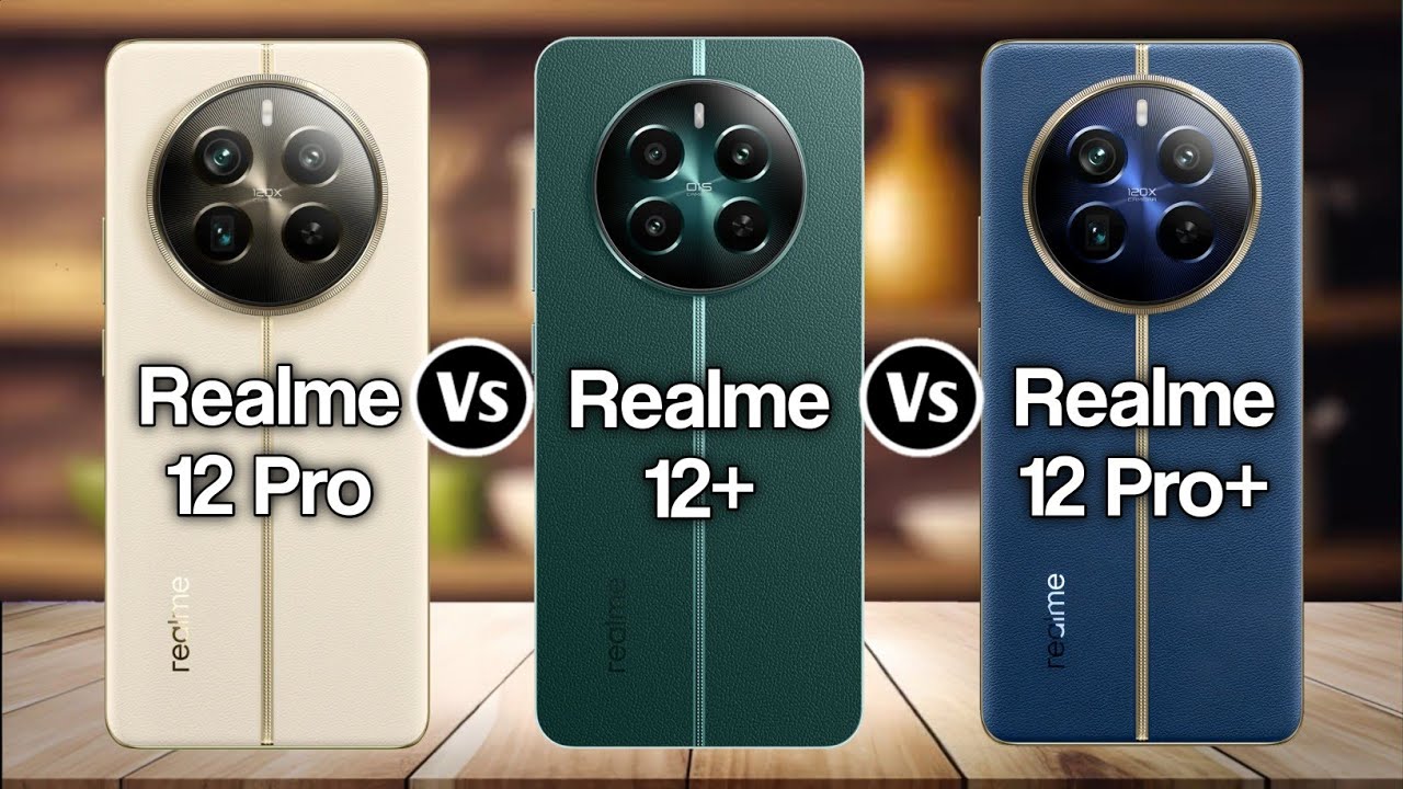 Realme 12 Pro Vs Realme 12 Vs Realme 12 Pro