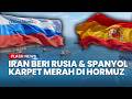 Iran Gelar “Karpet Merah” untuk Rusia &amp; Spanyol! Bebas Tol Selat Hormuz Tanpa Bayar Sepeserpun