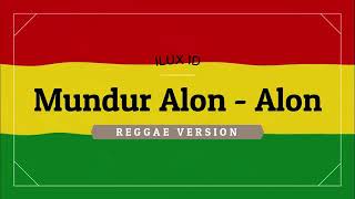 Mundur alon-alon reggae version