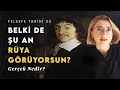 HER ŞEY BİR RÜYA MI? Descartes'ın Büyük Sorusu ve İtirazlar #felsefe23