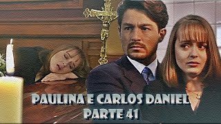 A História de Paulina e Carlos Daniel - PARTE 41