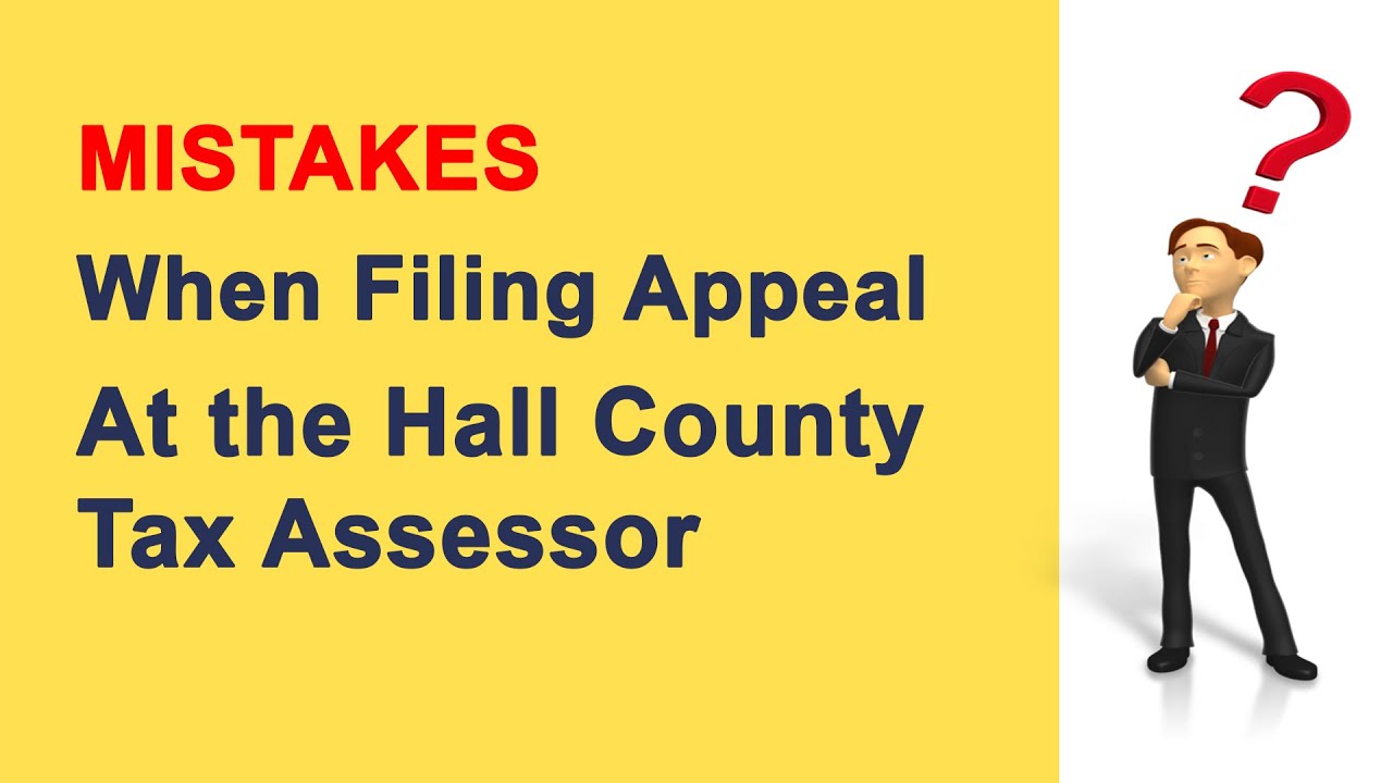 Mistakes When Filing Appeal At the Hall County Tax Assessor YouTube