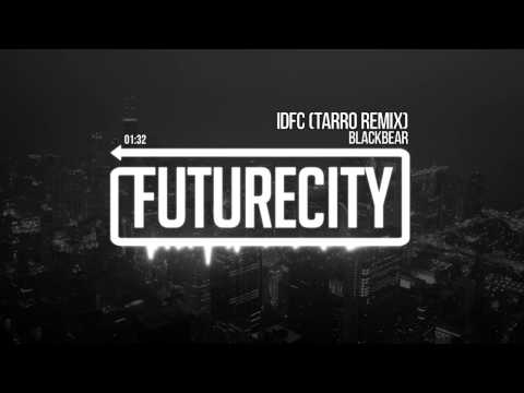 Blackbear - Idfc (Tarro Remix)