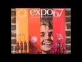 Expo 67    canada the centennial song