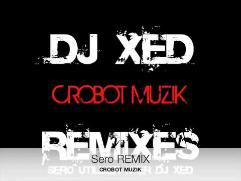 DJ Xed — Dj Xed - Crobot Muzik REMIXES UPCOMING!!!