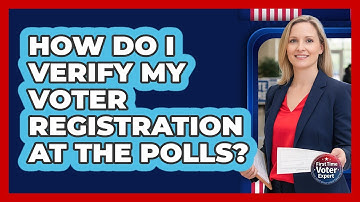 How Do I Verify My Voter Registration At The Polls?