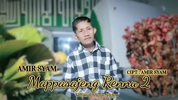 MAPPASAJENG RENNU 2 - AMIR SYAM || Official Music Video