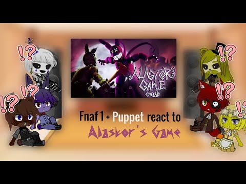 Fnaf 1 + Puppet react to Alastor's game (Original)