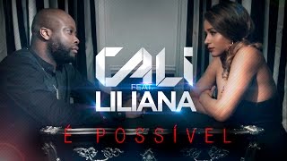 Cali Feat. Liliana - É Possível (Official Video UHD 4K)