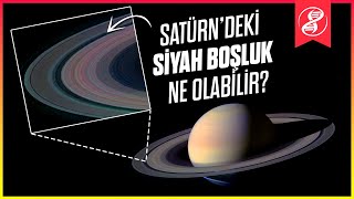 Satürnün Halkalarında Neden Siyah Boşluklar Var?