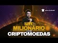 MILIONÁRIO COM CRIPTOMOEDAS  |  LIVE