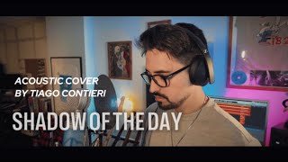 Tiago Contieri - Shadow Of The Day - Acoustic (Linkin Park Cover)