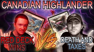 CANADIAN HIGHLANDER, Red Deck Wins VS Death and Taxes