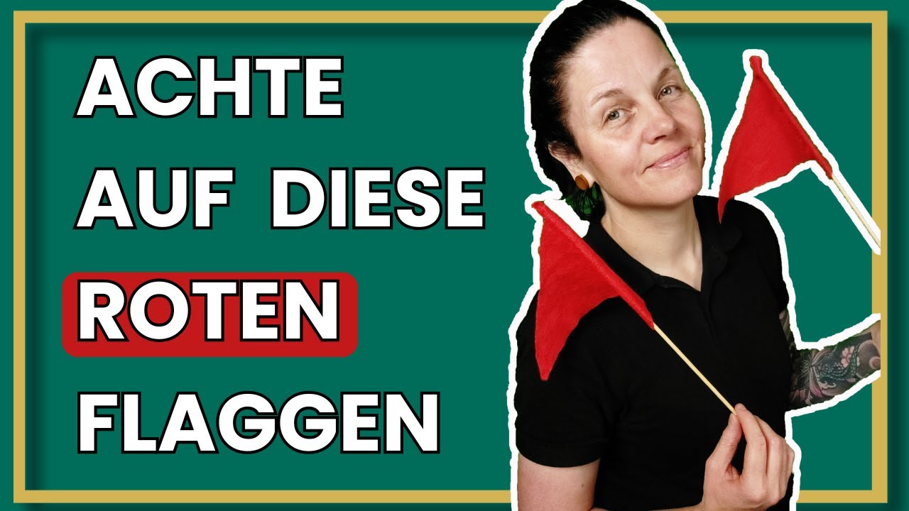 Achte auf diese roten Flaggen!
