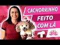 CACHORRINHO DE LÃ | PASSO A PASSO