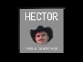 I MIss Ol&#39; Country Music - Hector OFFICIAL AUDIO