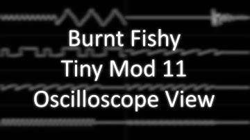 Burnt Fishy - "Tiny Mod 11" (MOD) [Oscilloscope View]