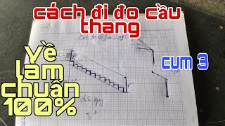 cách đi đo cầu thang trên lý thuyết chuẩn 1000%cho các bạn mới vào nghề/#phucthienvlog #16