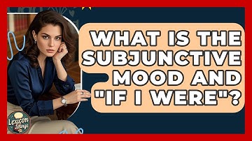 What Is The Subjunctive Mood And "if I Were"? - Lexicon Lounge