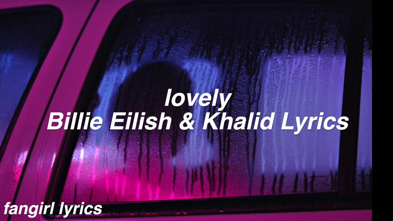 Billie Eilish ft. Khalid - Lovely ( Lyrics Video ) 