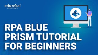 RPA Blue Prism Tutorial For Beginners | Introduction To Blue Prism | RPA Training | Edureka Rewind