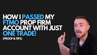 How I Passed My FTMO Prop Firm Account with Just One Trade! (Proof & Tips)