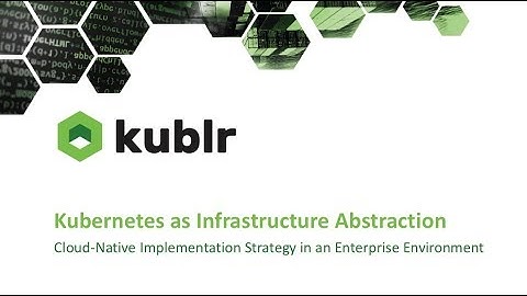 Webinar: Kubernetes as Infrastructure Abstraction