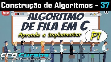 Domine a FILA em C: Crie Seu Algoritmo FIFO Passo a Passo!  - Construção de Algoritmos - Aula 37