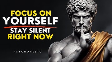 7 Stoic Rules TO FOCUS ON YOURSELF AND STAY SILENT - BUILD YOUR LIFE NOW | STOICISM
